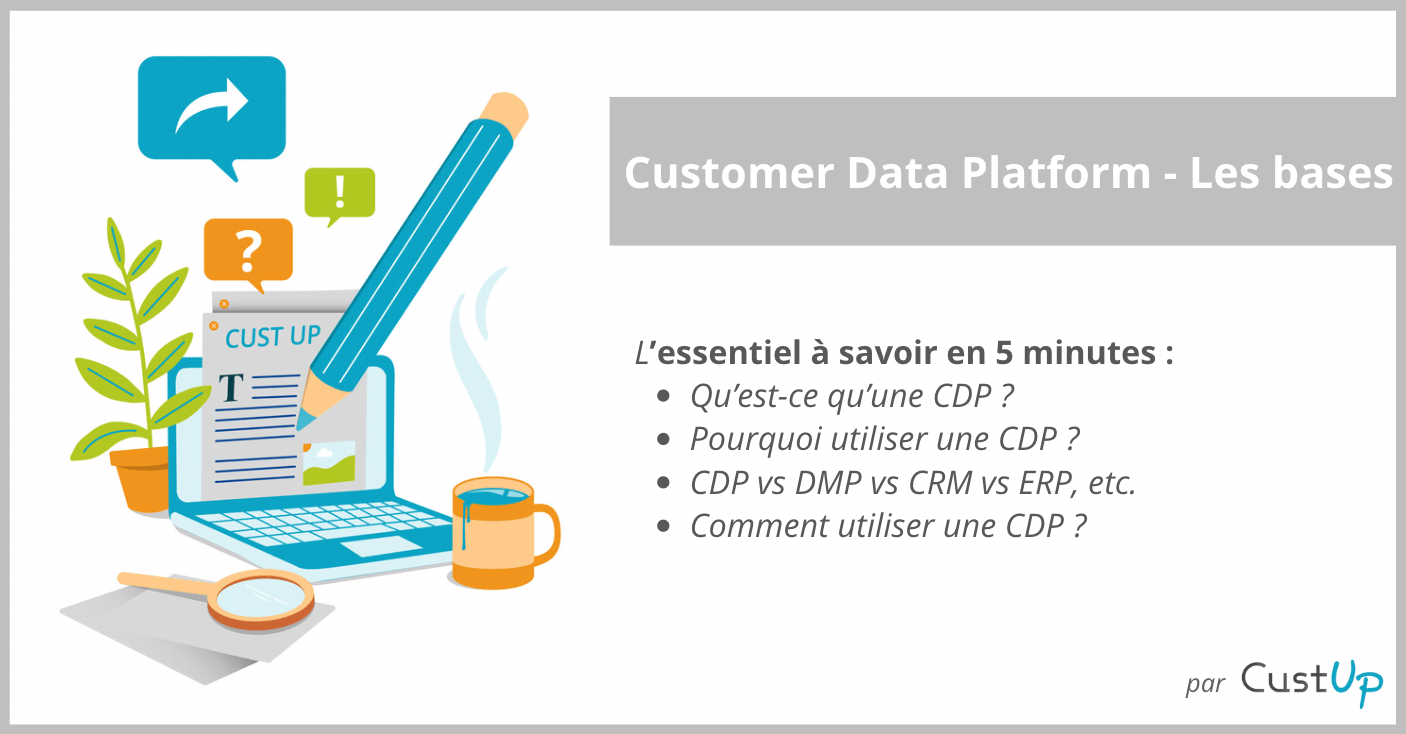 Customer Data Platform (CDP) : Définition et différences avec le CRM et la DMP 