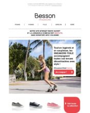 e-mailing - Marketing marque - Communication Produits - Nouveaux produits - Marketing fidélisation - Incitation au réachat - Marketing Acquisition - Ventes flash, soldes, demarque, promo, réduction - Besson - 04/2020