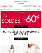 e-mailing - Marketing marque - Communication Produits - Nouveaux produits - Marketing fidélisation - Incitation au réachat - Points et statut - Marketing Acquisition - Ventes flash, soldes, demarque, promo, réduction - Camaïeu - 07/2020