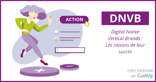 DNVB – Digital Native Vertical Brand : Définition et Caractéristiques
<