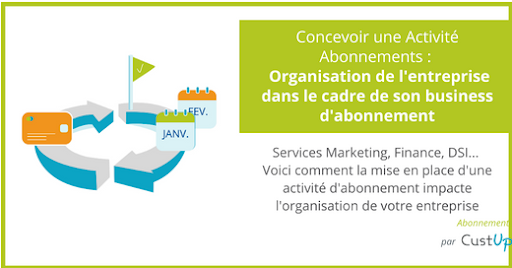 Comment organiser votre entreprise dans le cadre de son activité d'abonnement