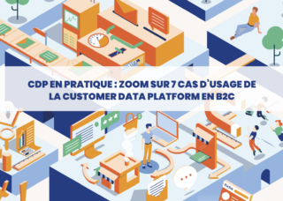 LIVRE BLANC : CDP en pratique : Zoom sur 7 cas d’usage de la Customer Data Platform en B2C